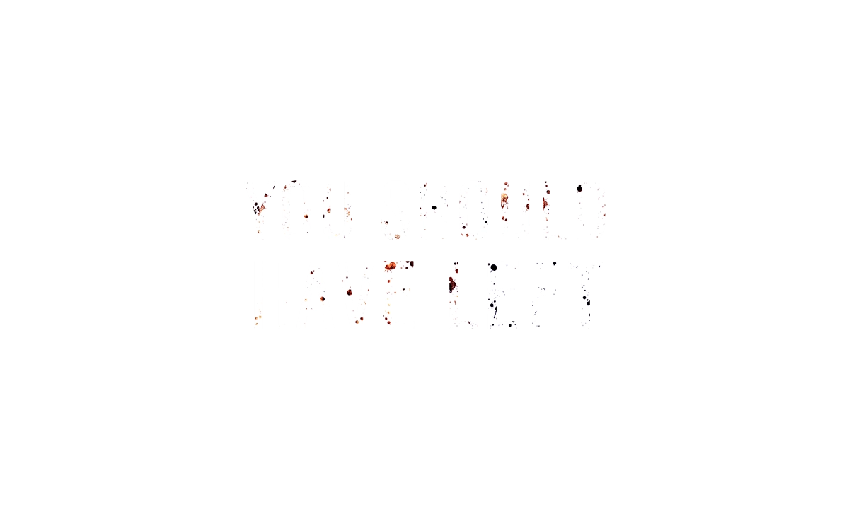 You should have left